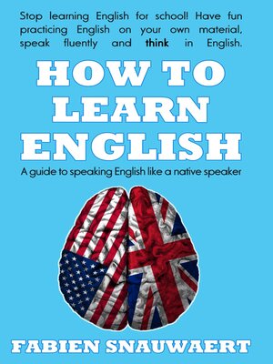 cover image of How to Learn English: a Guide to Speaking English Like a Native Speaker